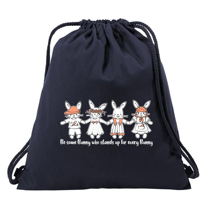 Be Some Bunny Who Stands Up For Some Bunny Drawstring Bag