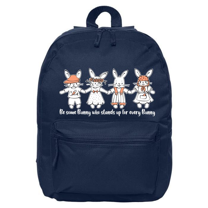 Be Some Bunny Who Stands Up For Some Bunny 16 in Basic Backpack