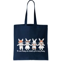 Be Some Bunny Who Stands Up For Some Bunny Bag