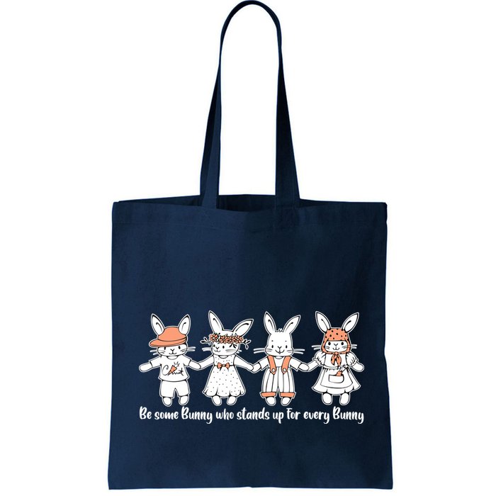 Be Some Bunny Who Stands Up For Some Bunny Bag