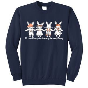 Be Some Bunny Who Stands Up For Some Bunny Tall Sweatshirt