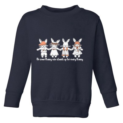 Be Some Bunny Who Stands Up For Some Bunny Toddler Sweatshirt