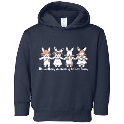 Be Some Bunny Who Stands Up For Some Bunny Toddler Hoodie