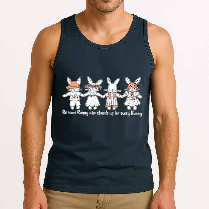 Be Some Bunny Who Stands Up For Some Bunny Tank Top