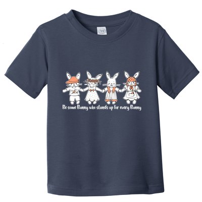 Be Some Bunny Who Stands Up For Some Bunny Toddler T-Shirt