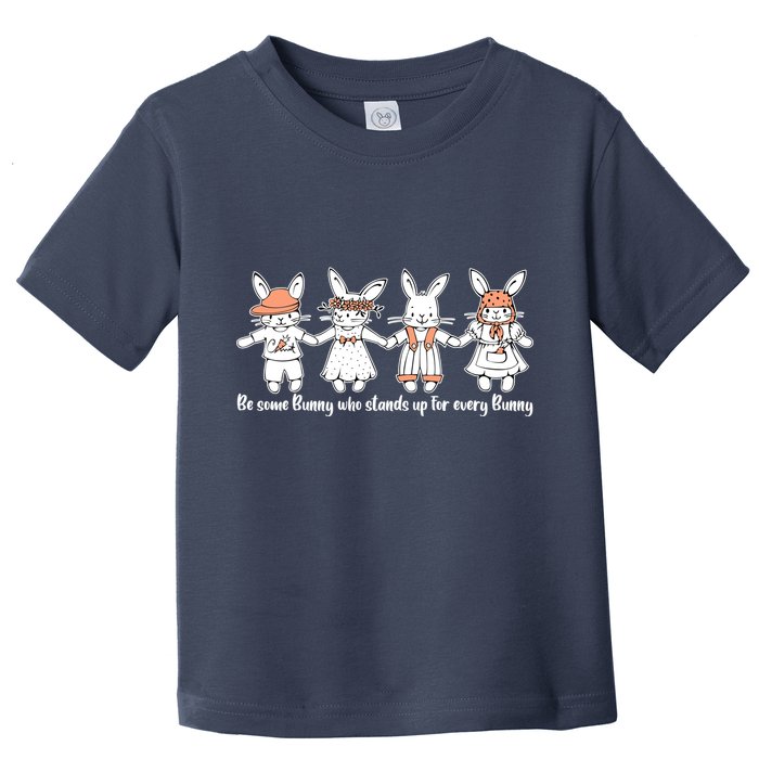 Be Some Bunny Who Stands Up For Some Bunny Toddler T-Shirt