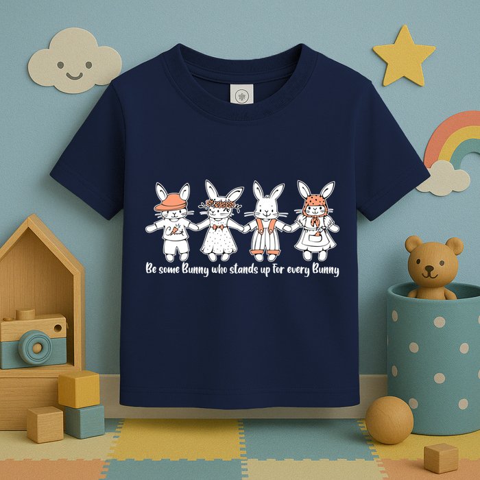 Be Some Bunny Who Stands Up For Some Bunny Toddler T-Shirt