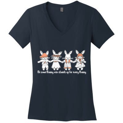 Be Some Bunny Who Stands Up For Some Bunny Women's V-Neck T-Shirt