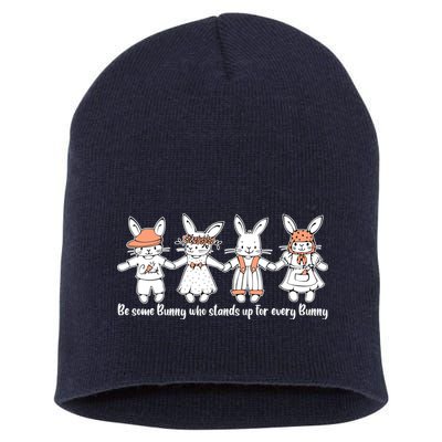 Be Some Bunny Who Stands Up For Some Bunny Short Acrylic Beanie