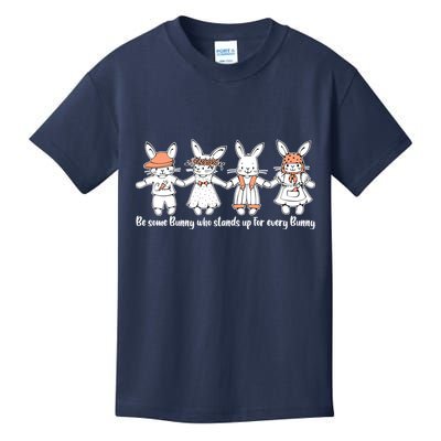 Be Some Bunny Who Stands Up For Some Bunny Kids T-Shirt