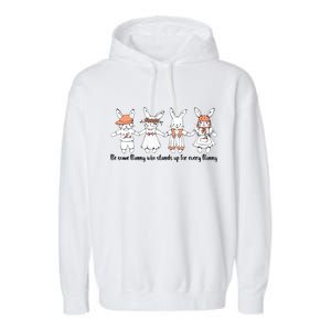 Be Some Bunny Who Stands Up For Some Bunny Garment-Dyed Fleece Hoodie