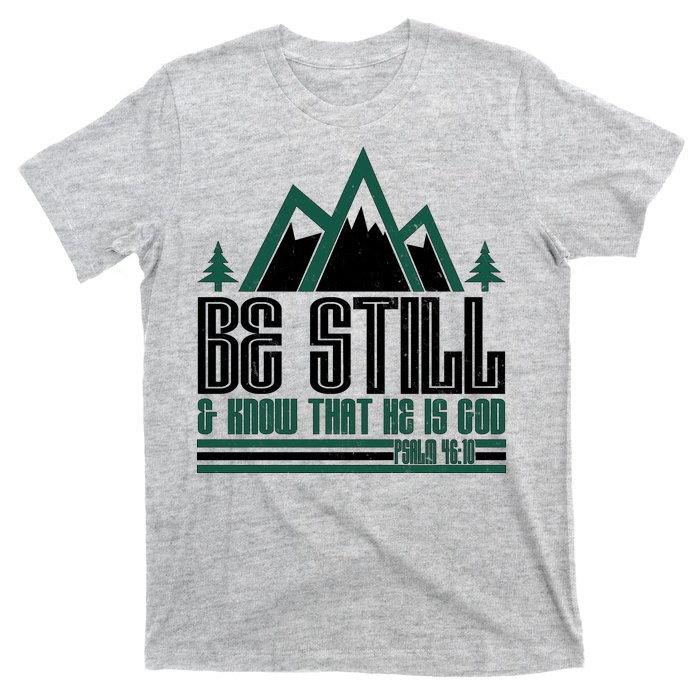 Be Still And Know That He Is God T-Shirt