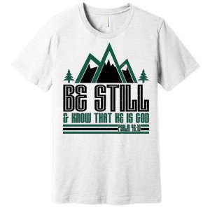 Be Still And Know That He Is God Premium T-Shirt