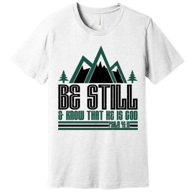 Be Still And Know That He Is God Premium T-Shirt