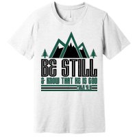 Be Still And Know That He Is God Premium T-Shirt