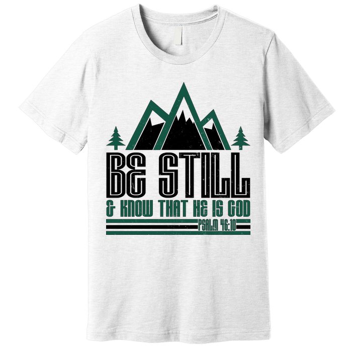 Be Still And Know That He Is God Premium T-Shirt