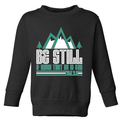 Be Still And Know That He Is God Toddler Sweatshirt