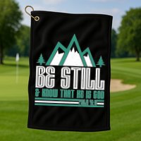 Be Still And Know That He Is God Golf Towel