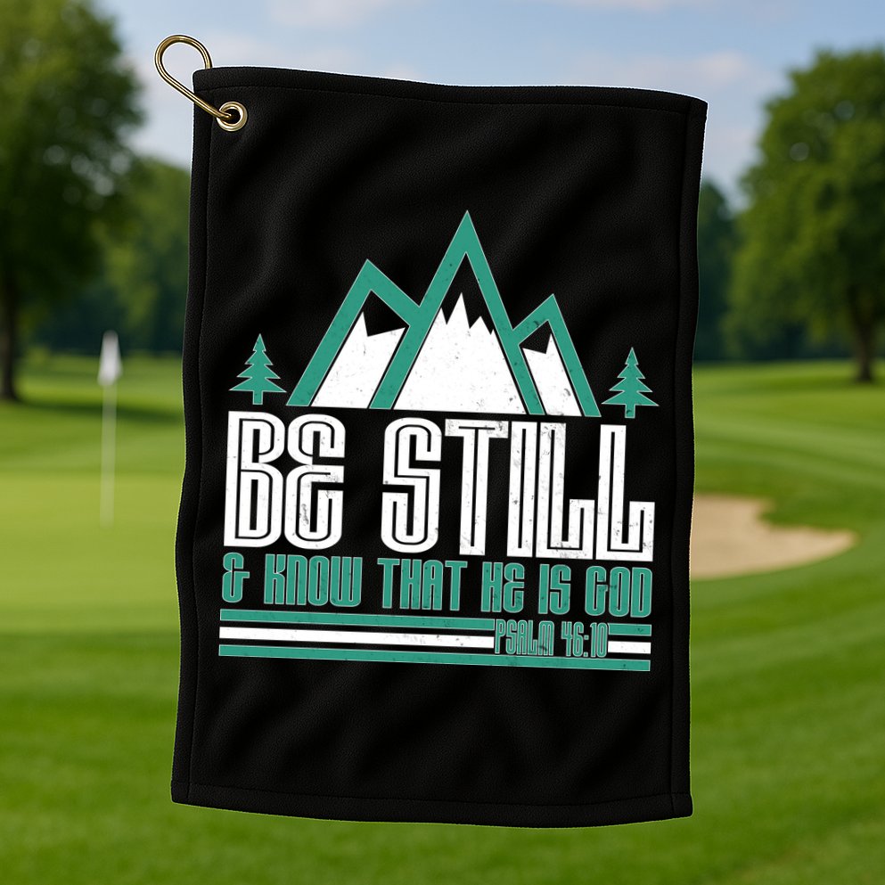 Be Still And Know That He Is God Golf Towel