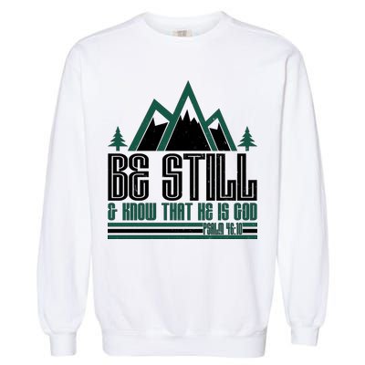 Be Still And Know That He Is God Garment-Dyed Sweatshirt