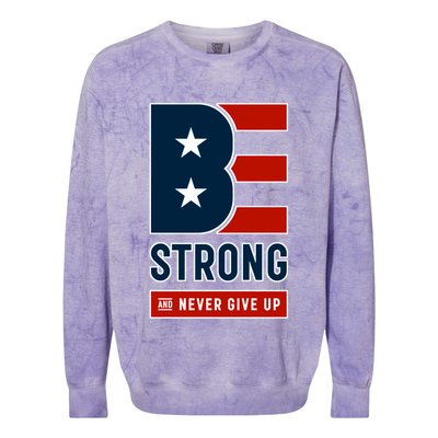Be Strong And Never Give Up Colorblast Crewneck Sweatshirt