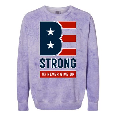 Be Strong And Never Give Up Colorblast Crewneck Sweatshirt