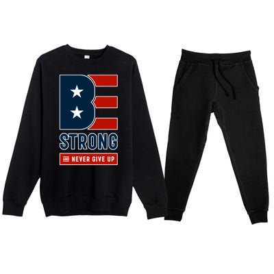 Be Strong And Never Give Up Premium Crewneck Sweatsuit Set