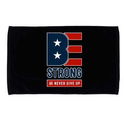 Be Strong And Never Give Up Microfiber Hand Towel