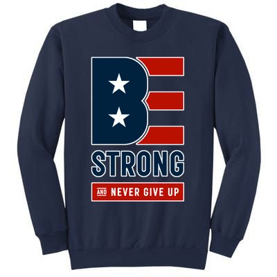 Be Strong And Never Give Up Sweatshirt