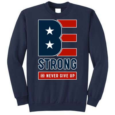 Be Strong And Never Give Up Sweatshirt