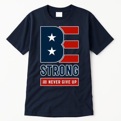 Be Strong And Never Give Up Tall T-Shirt