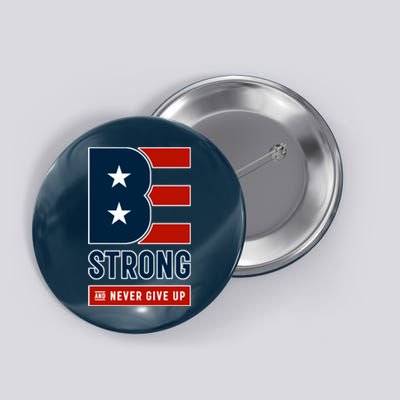 Be Strong And Never Give Up Button