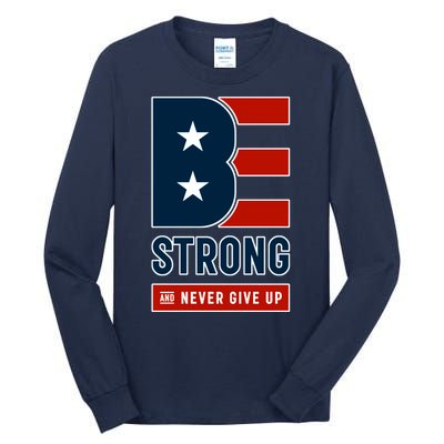 Be Strong And Never Give Up Tall Long Sleeve T-Shirt