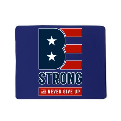 Be Strong And Never Give Up Mousepad