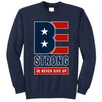 Be Strong And Never Give Up Tall Sweatshirt