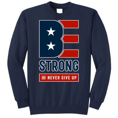 Be Strong And Never Give Up Tall Sweatshirt