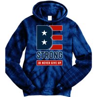 Be Strong And Never Give Up Tie Dye Hoodie