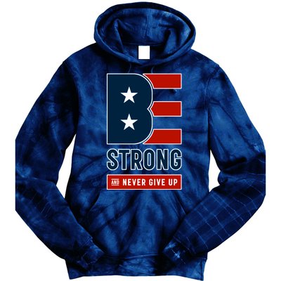 Be Strong And Never Give Up Tie Dye Hoodie