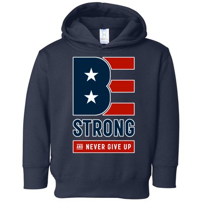 Be Strong And Never Give Up Toddler Hoodie