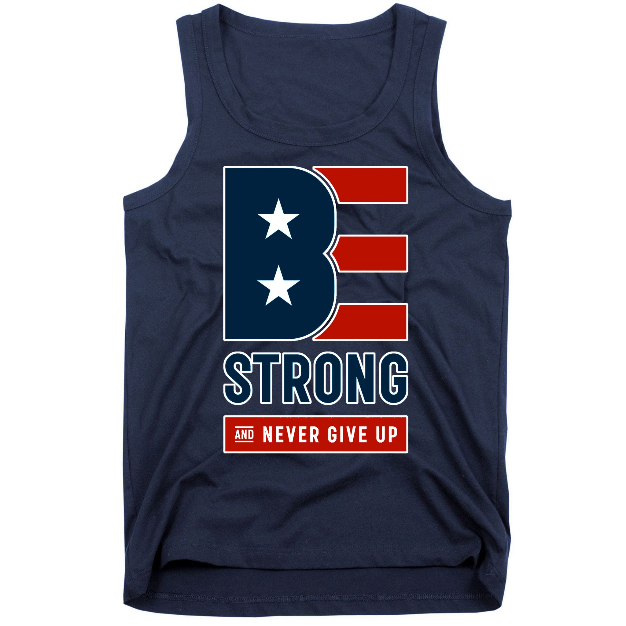 Be Strong And Never Give Up Tank Top