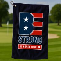 Be Strong And Never Give Up Golf Towel