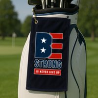 Be Strong And Never Give Up Golf Towel