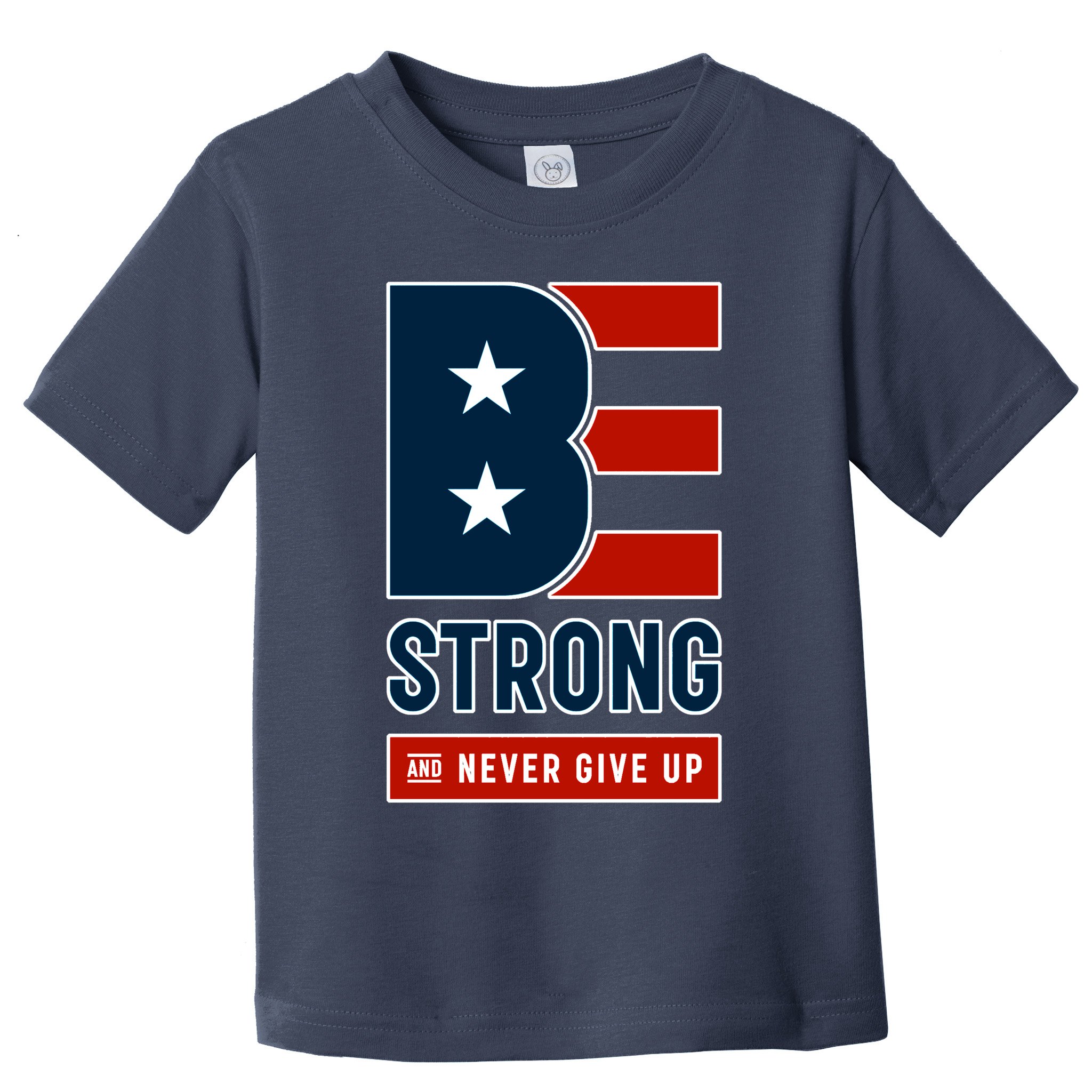 Be Strong And Never Give Up Toddler T-Shirt