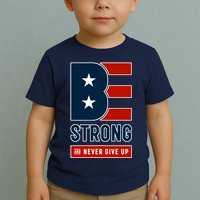 Be Strong And Never Give Up Toddler T-Shirt