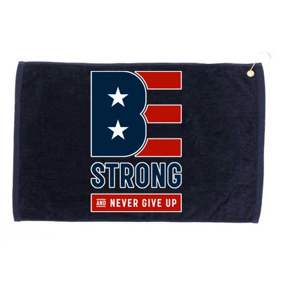 Be Strong And Never Give Up Grommeted Golf Towel