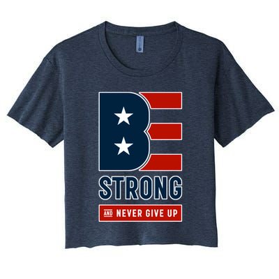 Be Strong And Never Give Up Crop Top