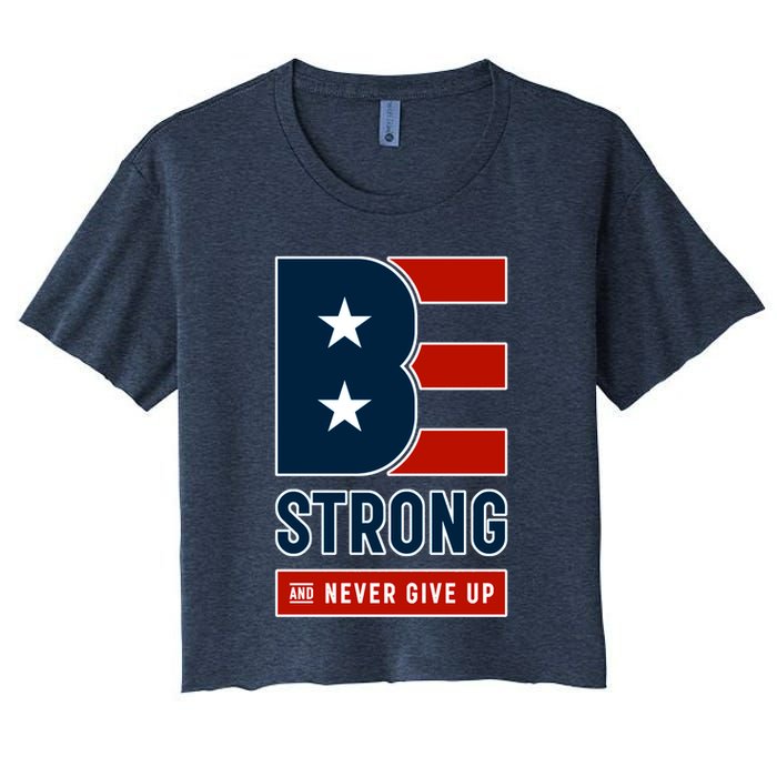 Be Strong And Never Give Up Crop Top