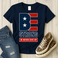 Be Strong And Never Give Up Womens T-Shirt