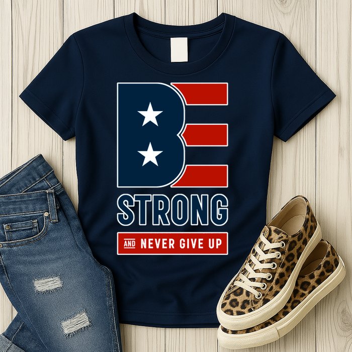 Be Strong And Never Give Up Womens T-Shirt