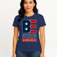 Be Strong And Never Give Up Womens T-Shirt